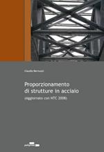 Proporzionamento di strutture in acciaio. Progettazione e verifiche semplificate secondo NTC2008. Con CD-ROM