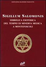 Sigillum Salomonis. Simbolica esoterica del tempio di Minerva Medica a Montefoscoli