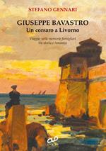 Giuseppe Bavastro. Un corsaro a Livorno