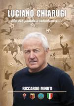 Luciano Chiarugi. Ala del popolo e calciAutore...