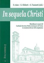 In sequela Christi. Miscellanea in onore del Cardinale Severino Poletto Arcivescovo di Torino in occasione del suo LXX compleanno