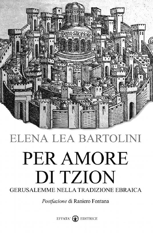 Per amore di Tzion. Gerusalemme nella tradizione ebraica - Elena Lea Bartolini De Angeli - copertina