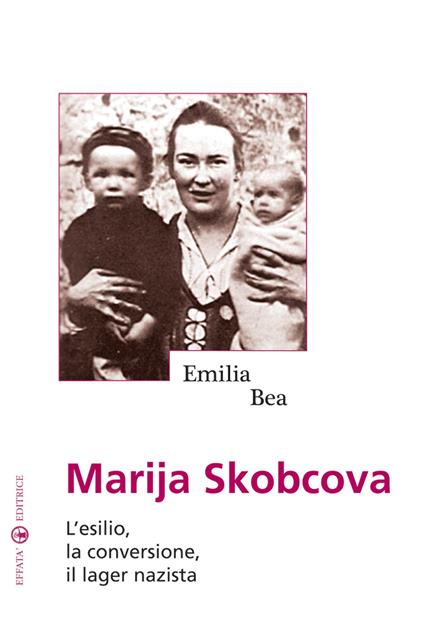 Marija Skobcova. L'esilio, la conversione, il lager nazista - Emilia Bea Pérez - copertina