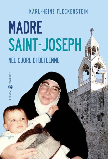 Madre Saint-Joseph. Nel cuore di Betlemme - Karl-Heinz Fleckenstein - copertina