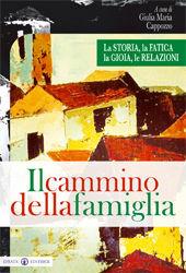 Libro Il cammino della famiglia. La storia, la fatica, la gioia, le relazioni 