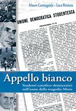 Appello bianco. Studenti cattolico-democratici nell'anno della tragedia Moro