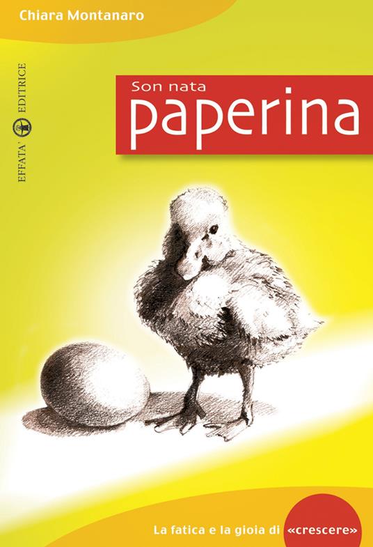 Son nata paperina. La fatica e la gioia di «crescere» - Chiara Montanaro - copertina