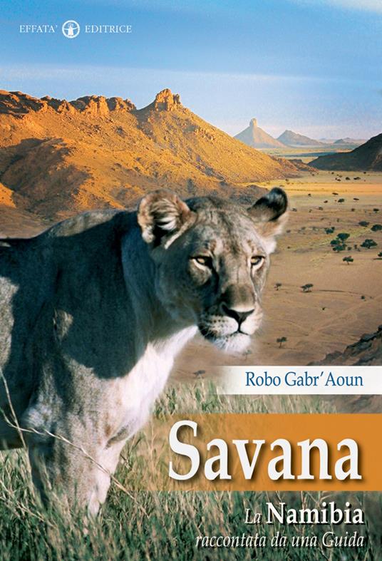 Savana. La Namibia raccontata da una guida - Robo Gabr'Aoun,Roberto Salvai - copertina