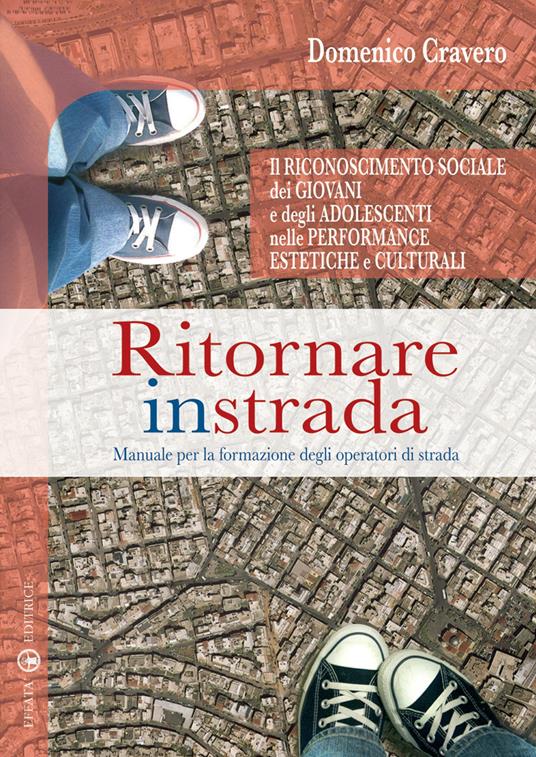 Ritornare in strada. Manuale per la formazione degli operatori di strada - Domenico Cravero - copertina