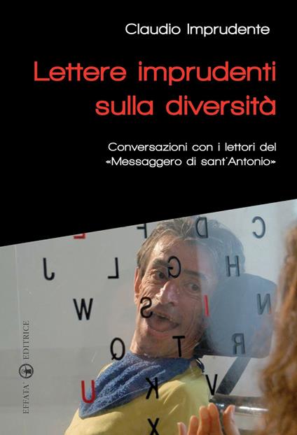 Lettere imprudenti sulla diversità. Conversazioni con i lettori del «Messaggero di sant'Antonio» - Claudio Imprudente - copertina
