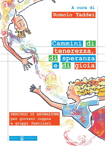 Cammini di tenerezza, di speranza e di gioia. Percorsi di animazione per giovani coppie e gruppi familiari - copertina