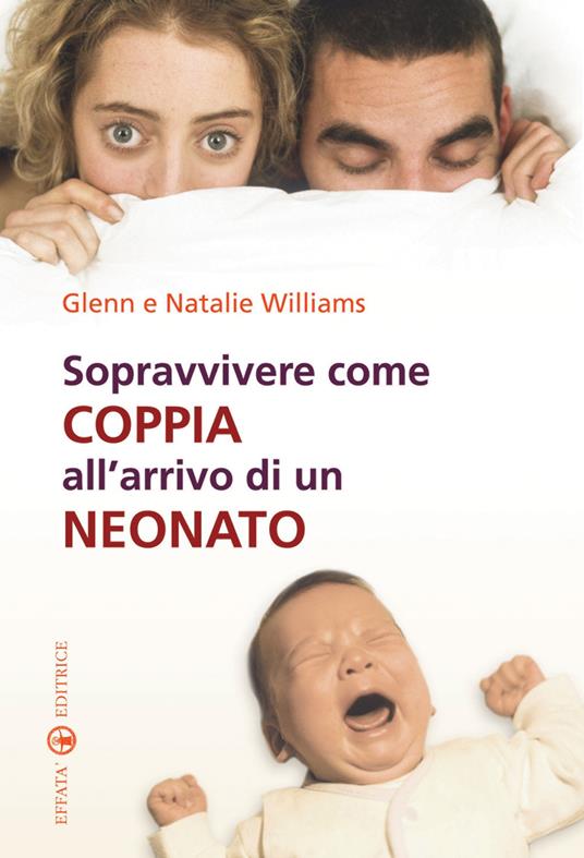Sopravvivere come coppia all'arrivo di un neonato - Glenn Williams,Natalie Williams - copertina