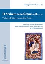 Et Verbum caro factum est (Gv 1,14). Tra Sacra Scrittura e storia della Chiesa