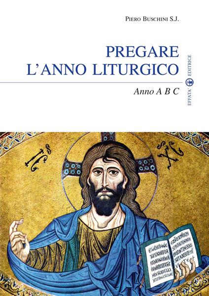 Pregare l'anno liturgico. Anno A B C - Piero Buschini - copertina