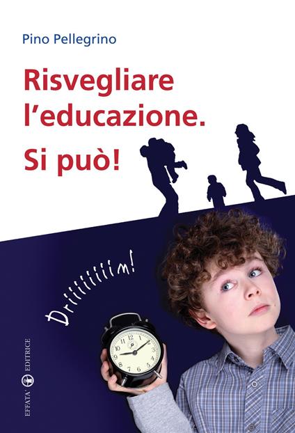 Risvegliare l'educazione. Si può! - Pino Pellegrino - copertina