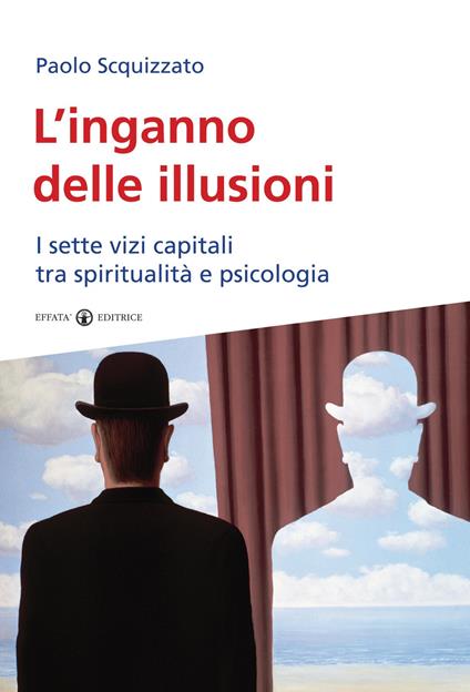 L'inganno delle illusioni. I sette vizi capitali tra spiritualità e psicologia - Paolo Scquizzato - copertina