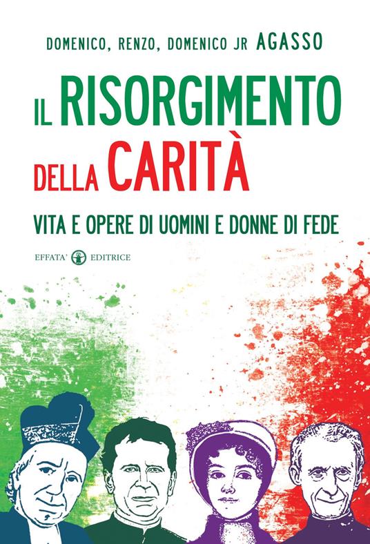 Il Risorgimento della carità. Vita e opere di uomini e donne di fede - Domenico Agasso,Renzo Agasso,Domenico jr. Agasso - copertina