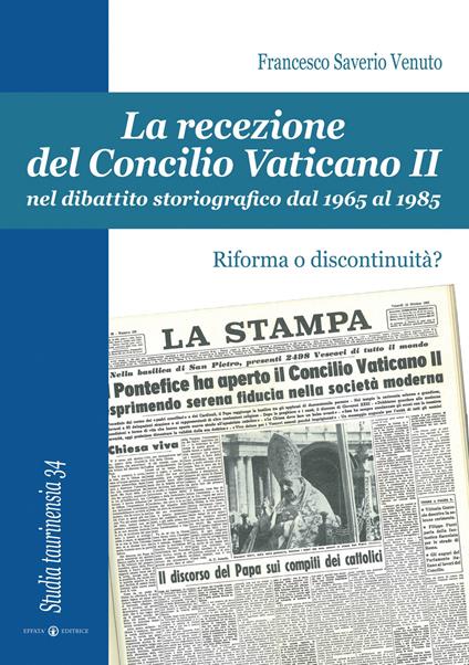 La recezione del Concilio Vaticano II nel dibattito storiografico dal 1965 al 1985. Riforma o discontinuità? - Francesco Saverio Venuto - copertina