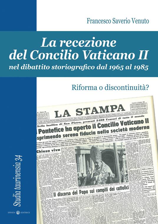 La recezione del Concilio Vaticano II nel dibattito storiografico dal 1965 al 1985. Riforma o discontinuità? - Francesco Saverio Venuto - copertina