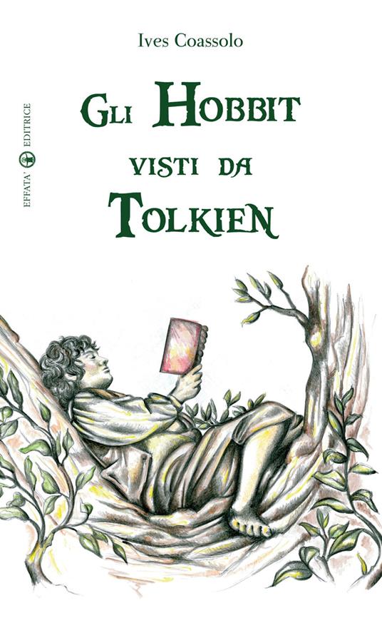 Gli hobbit visti da Tolkien. Ediz. illustrata - Ives Coassolo - copertina
