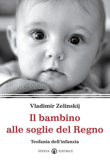Il bambino alle soglie del Regno. Teofania dell'infanzia - Vladimir Zelinskij - copertina