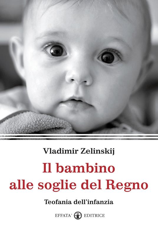 Il bambino alle soglie del Regno. Teofania dell'infanzia - Vladimir Zelinskij - copertina