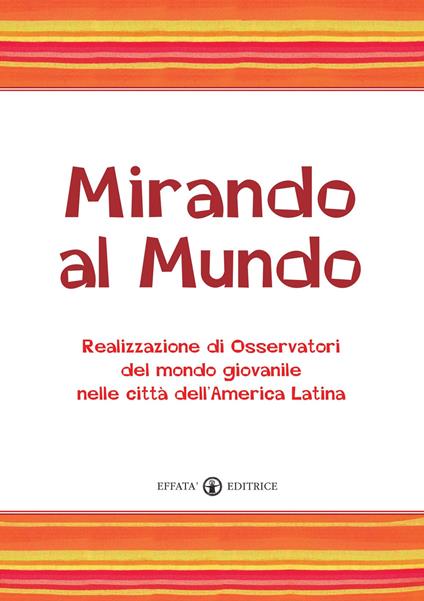 Mirando al mundo. Realizzazione di osservatori del mondo giovanile nelle città dell'America Latina. Con DVD - copertina