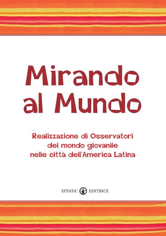 Mirando al mundo. Realizzazione di osservatori del mondo giovanile nelle città dell'America Latina. Con DVD - copertina