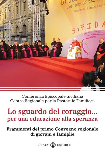 Lo sguardo del coraggio... per un'educazione alla speranza. Frammenti del primo Convegno regionale di giovani e famiglie - copertina