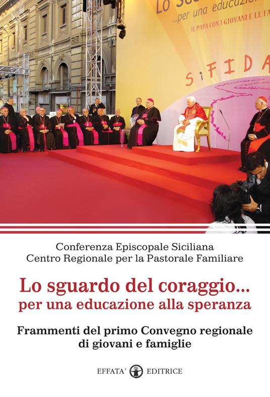 Lo sguardo del coraggio... per un'educazione alla speranza. Frammenti del primo Convegno regionale di giovani e famiglie - copertina