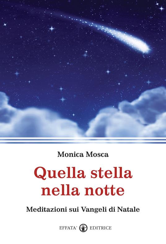 Quella stella nella notte. Meditazioni sui Vangeli di Natale - Monica Mosca - copertina