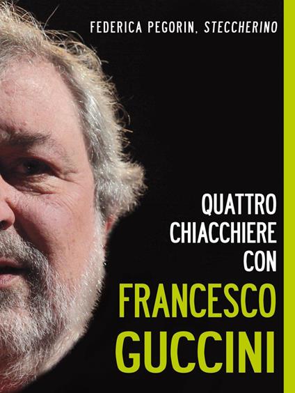 Quattro chiacchiere con Francesco Guccini - Federica Pegorin - ebook