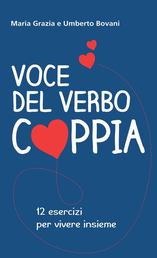 Voce del verbo coppia. 12 esercizi per vivere insieme - Maria Grazia Bovani,Umberto Bovani - copertina
