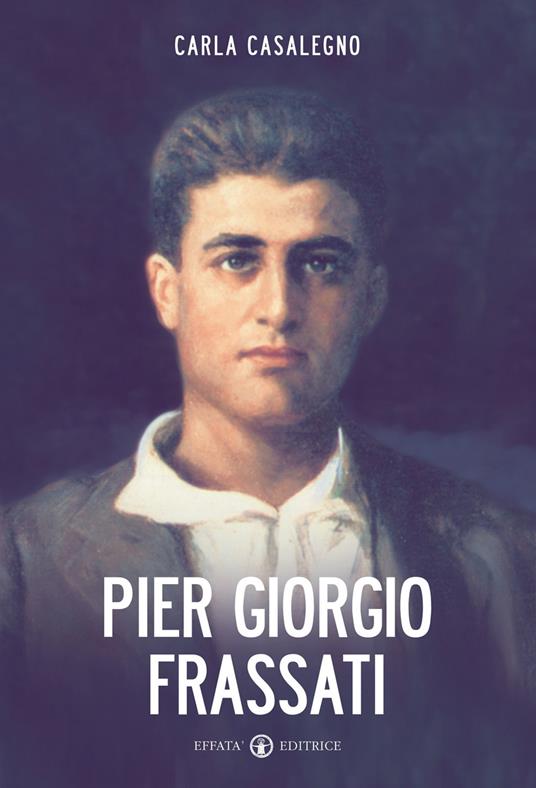 Pier Giorgio Frassati - Carla Casalegno - copertina