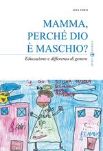 Mamma, perché Dio è maschio? Educazione e differenza di genere