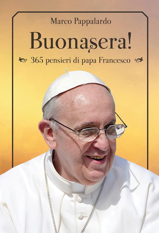 Buonasera! 365 pensieri di papa Francesco - Marco Pappalardo - copertina