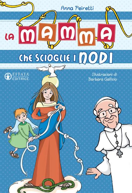 La mamma che scioglie i nodi. Ediz. illustrata - Anna Peiretti - copertina