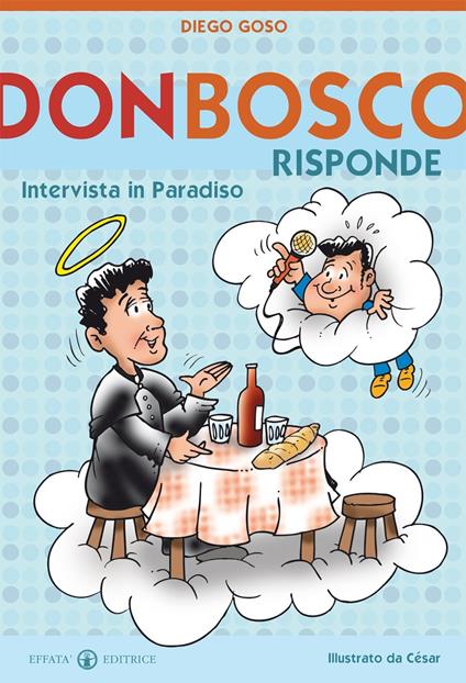 Don Bosco risponde. Intervista in Paradiso. Ediz. illustrata - Diego Goso - copertina