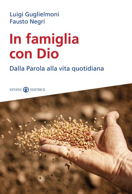 In famiglia con Dio. Dalla Parola alla vita quotidiana - Luigi Guglielmoni,Fausto Negri - copertina