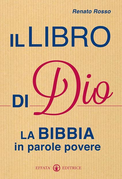 Il libro di Dio. La Bibbia in parole povere - Renato Rosso - copertina