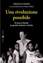 Una rivoluzione possibile. 50 anni in Brasile tra grande industria e favelas