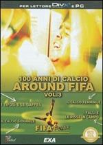 Fifa fever. Cento anni di calcio. CD-ROM. Vol. 3: Around Fifa.