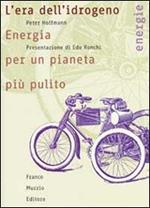 L' era dell'idrogeno. Energia per un pianeta più pulito