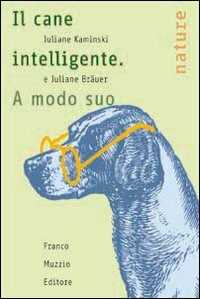 Libro Il cane intelligente. A modo suo Juliane Kaminski Juliane Bräuer