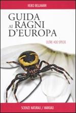 Guida ai ragni d'Europa. Oltre 400 specie. Ediz. illustrata
