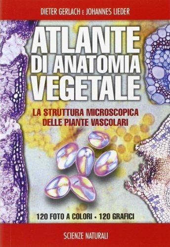 Atlante di anatomia vegetale - Dieter Gerlach,Johannes Lieder - copertina