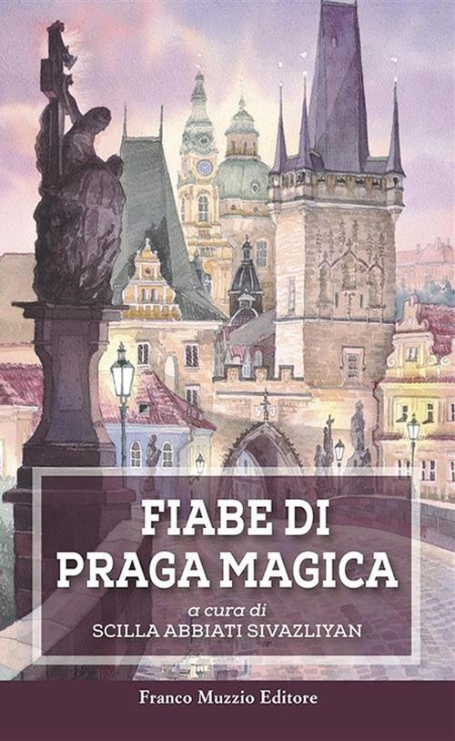 Fiabe di Praga magica - Scilla Abbiati Sivazliyan - ebook