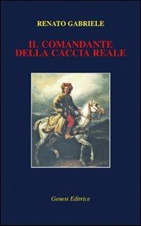 Il comandante della caccia reale - Renato Gabriele - copertina