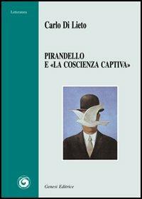 Pirandello e «la coscienza captiva» - Carlo Di Lieto - copertina