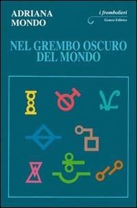 Nel grembo oscuro del mondo - Adriana Mondo - copertina